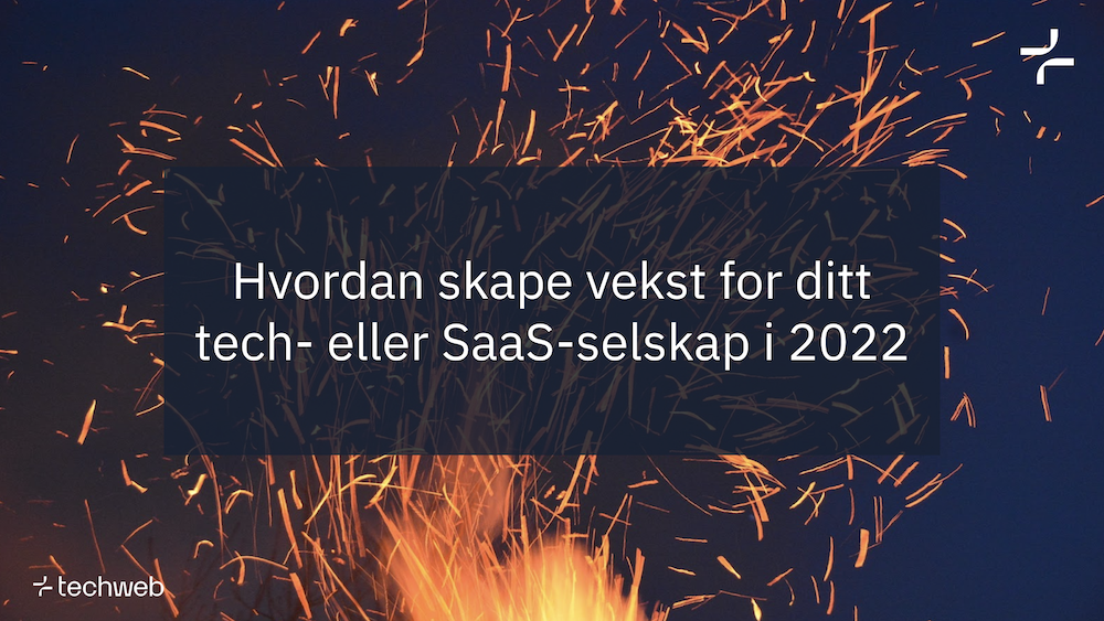 Hvordan skape vekst for ditt SaaS eller tech-selskap i 2022